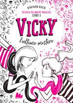 Vicky, l'ultimo mistero. Trilogia dei mondi paralleli. Vol. 3