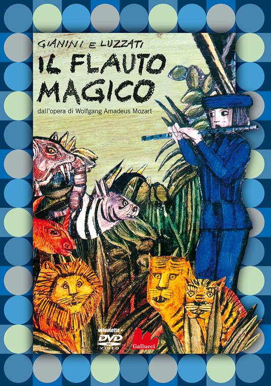 Il flauto magico dall'opera di Wolfgang Amadeus Mozart. Con DVD video - Giulio Gianini,Emanuele Luzzati - copertina