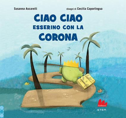 Ciao ciao esserino con la corona. Ediz. a colori - Susanna Ascarelli - copertina