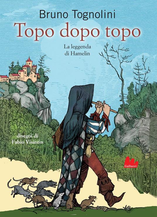 Topo dopo topo. La leggenda di Hamelin - Bruno Tognolini,Fabio Visintin - ebook