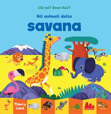 Gli animali della savana. Chi sei? Dove stai? Ediz. a colori - Thierry Laval - copertina