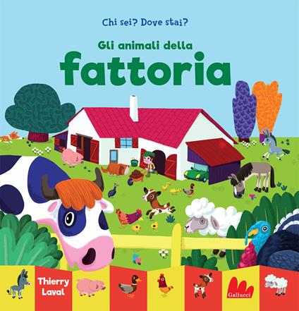 Gli animali della fattoria. Chi sei? Dove stai? Ediz. a colori - Thierry Laval - copertina