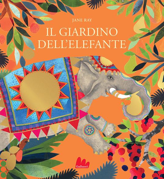 Il giardino dell'elefante. Ediz. a colori - Jane Ray - copertina