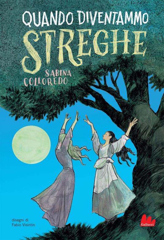 Quando diventammo streghe - Sabina Colloredo,Fabio Visintin - ebook