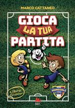 Gioca la tua partita. Ediz. a colori