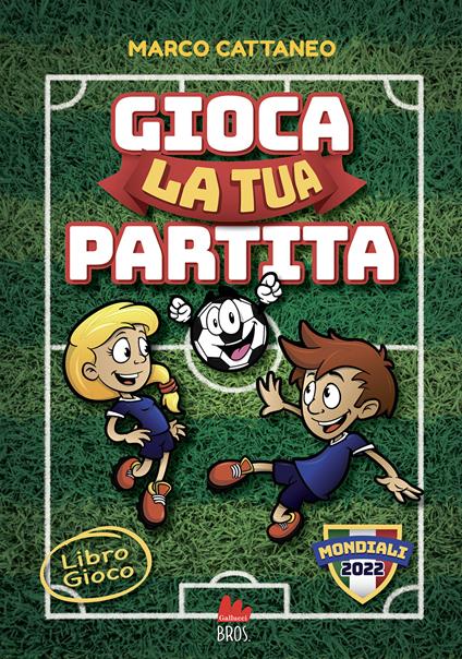 Gioca la tua partita. Ediz. a colori - Marco Cattaneo - copertina