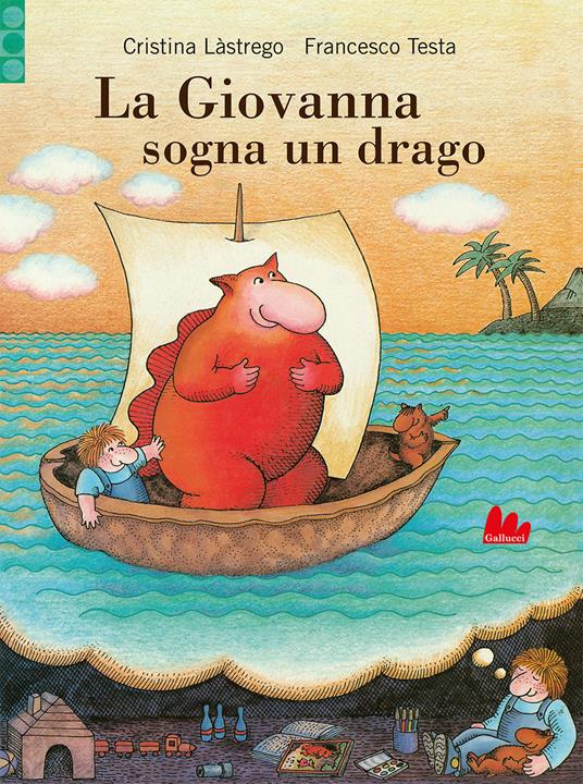 La Giovanna sogna un drago - Cristina Lastrego,Francesco Testa - copertina