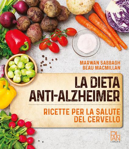 La dieta anti-Alzheimer. Ricette per la salute del cervello - Marwan Sabbagh,Beau MacMillan - copertina