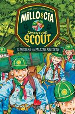 Il mistero del palazzo maledetto. Avventure scout. Millo & Cia