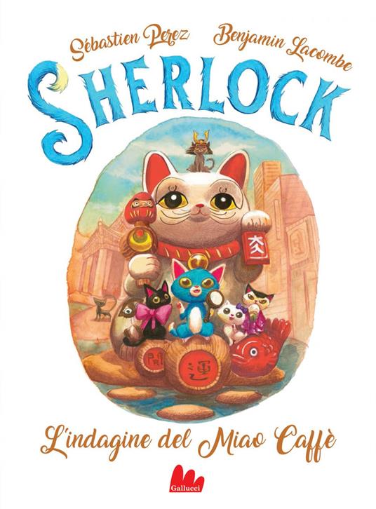 L' indagine al Miao Caffè. Sherlock. Vol. 4 - Sébastien Perez,Benjamin Lacombe,Emanuelle Caillat - ebook