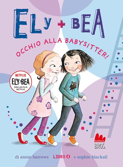 Occhio alla babysitter! Ely + Bea. Ediz. a colori. Vol. 4 - Annie Barrows,Sophie Blackall - copertina