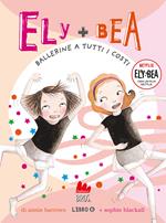 Ballerine a tutti i costi. Ely + Bea. Nuova ediz.. Vol. 6