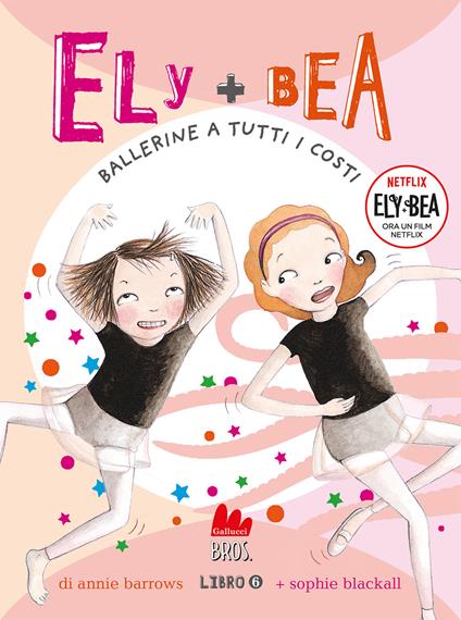 Ballerine a tutti i costi. Ely + Bea. Nuova ediz.. Vol. 6 - Annie Barrows,Sophie Blackall - copertina