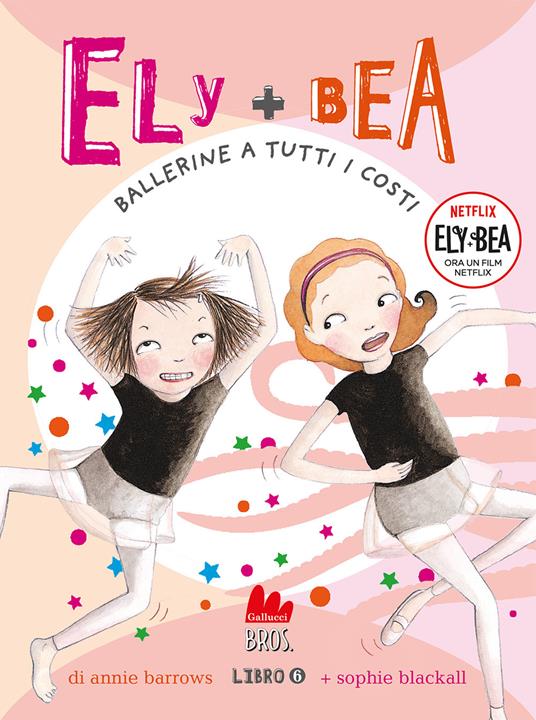 Ballerine a tutti i costi. Ely + Bea. Nuova ediz.. Vol. 6 - Annie Barrows,Sophie Blackall - copertina
