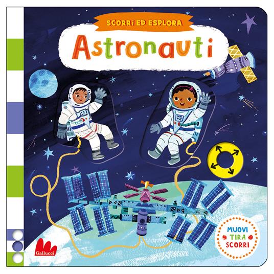 Astronauti. Scorri ed esplora. Ediz. a colori - Christiane Engel - copertina