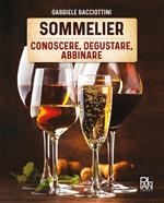 Sommelier. Conoscere, degustare, abbinare