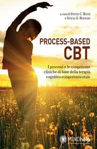 Process-Based Cbt. I Processi E Le Competenze Cliniche Di Base Della Terapia Cognitivo-Comportamentale-image