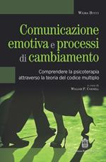 Comunicazione emotiva e processi di cambiamento. Comprendere la psicoterapia attraverso la teoria del codice multiplo