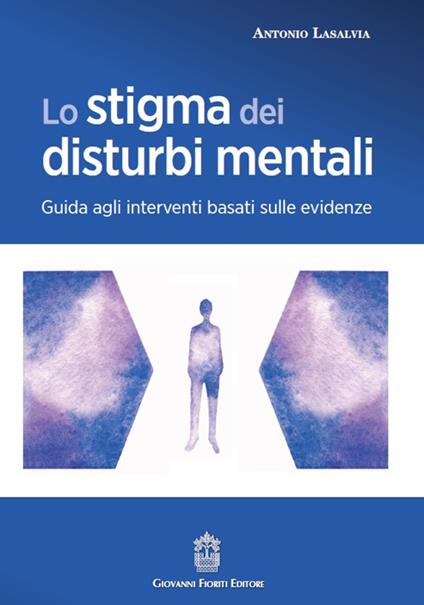 Lo stigma dei disturbi mentali. Guida agli interventi basati sulle evidenze - Antonio Lasalvia - copertina