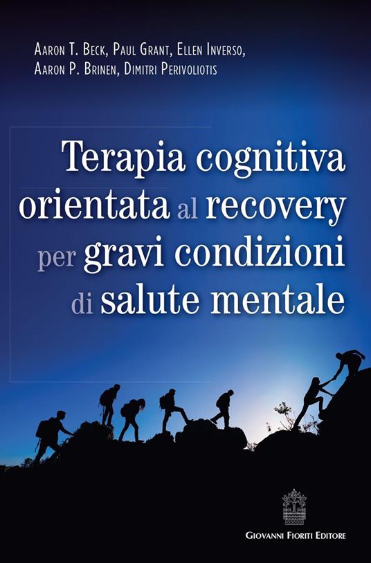 Terapia cognitiva orientata al recovery per gravi condizioni di salute mentale - Aaron T. Beck,Paul Grant,Ellen Inverso - copertina
