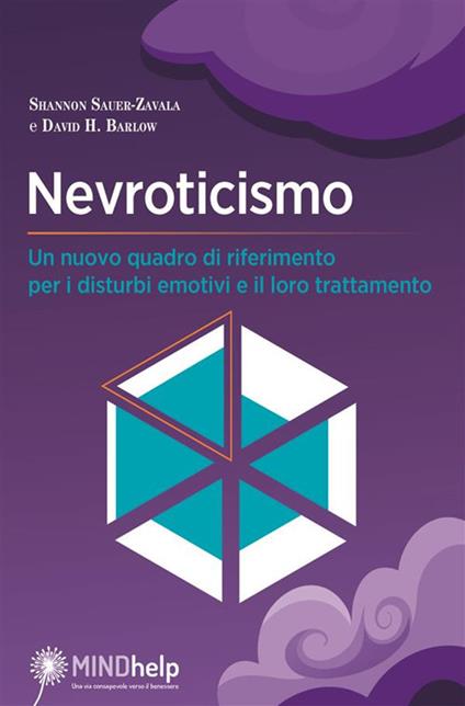 Nevroticismo. Un nuovo quadro di riferimento per i disturbi emotivi e il loro trattamento - Shannon Sauer-Zavala,David H. Barlow - copertina
