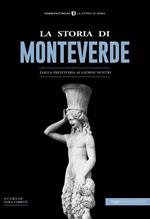 La storia di Monteverde. Dalla preistoria ai giorni nostri