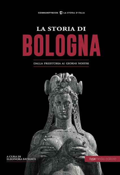 La storia di Bologna. Dalla preistoria ai giorni nostri - copertina