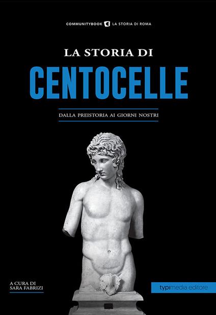 La storia di Centocelle. Dalla preistoria ai giorni nostri - copertina