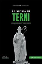 La storia di Terni. Dalla preistoria ai giorni nostri