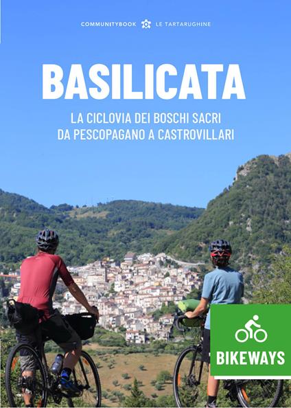 Basilicata Bikeways. La ciclovia dei Boschi sacri da Pescopagano a Castrovillari - copertina
