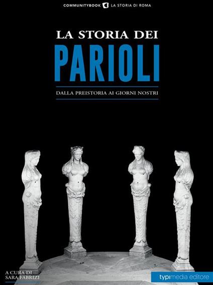La storia di Parioli. Dalla preistoria ai giorni nostri - Sara Fabrizi - ebook