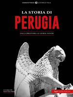 La storia di Perugia. Dalla preistoria ai giorni nostri