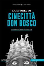 La storia di Cinecittà Don Bosco. Dalla preistoria ai giorni nostri