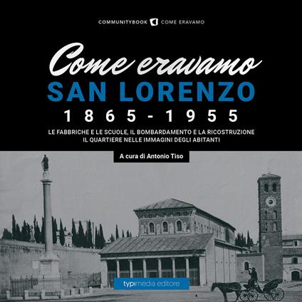 Come eravamo. San Lorenzo 1870-1950. Ediz. illustrata - copertina