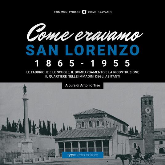 Come eravamo. San Lorenzo 1870-1950. Ediz. illustrata - copertina