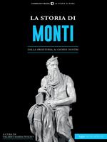 La storia di Monti. Dalla preistoria ai giorni nostri