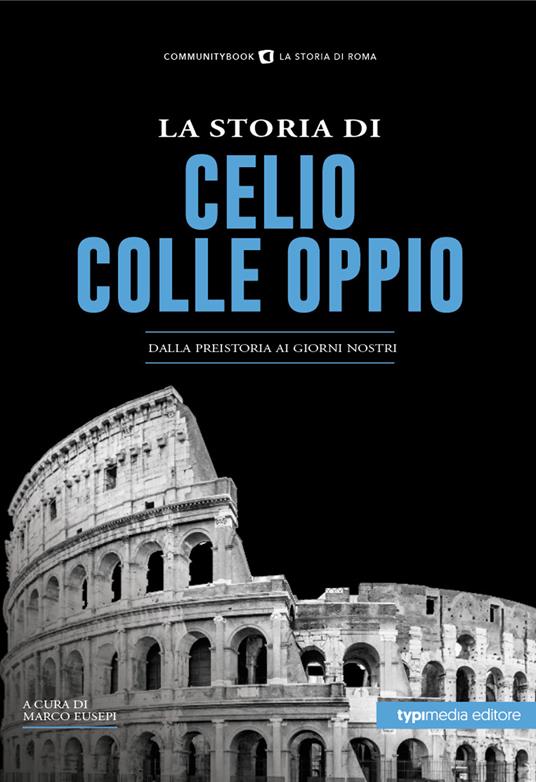 La storia di Celio-Colle Oppio. Dalla preistoria ai giorni nostri - copertina