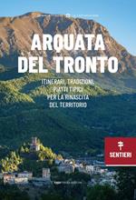 Arquata del Tronto. Itinerari, tradizioni, piatti tipici: la rinascita del territorio