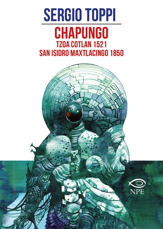 Chapungo-Tzoa Cotlan 1521-San Isidro Maxtlacingo 1850 - Sergio Toppi - copertina