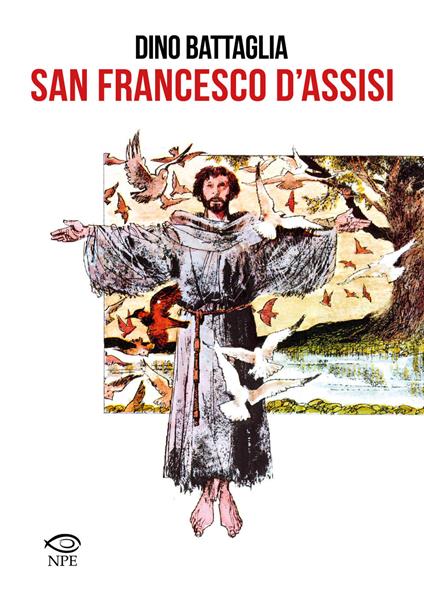 San Francesco d'Assisi - Dino Battaglia,Laura Battaglia,Giovanni M. Colasanti - copertina