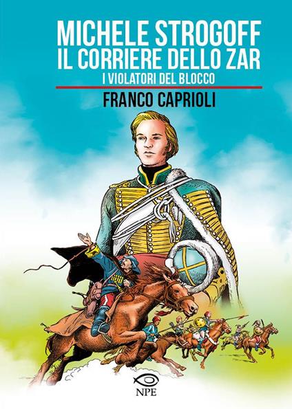 Michele Strogoff. Il corriere dello zar–I violatori del blocco - Franco Caprioli - copertina
