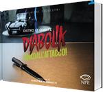 Diabolik. Ginko all’attacco! Dietro le quinte. Ediz. illustrata