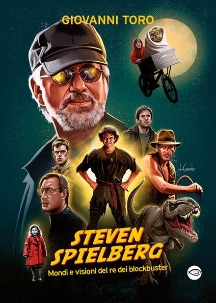 Steven Spielberg, Mondi e visioni del re dei blockbuster - Giovanni Toro - copertina