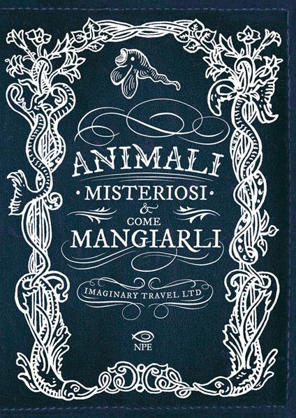 Animali misteriosi & come mangiarli - Imaginary Travel Ltd. - copertina