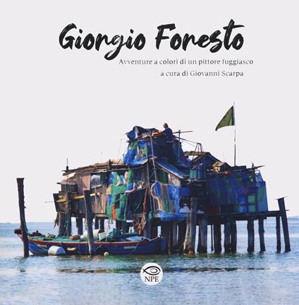 Giorgio Foresto. Avventure a colori di un pittore fuggiasco - copertina