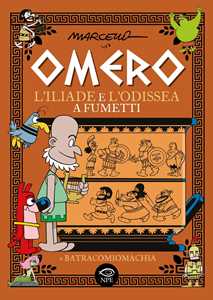 Libro Omero. L'Iliade e l'Odissea a fumetti Marcello Toninelli