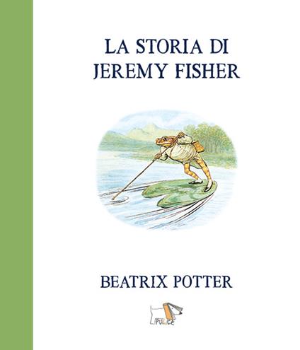 La storia di Jeremy Fisher. Ediz. a colori - Beatrix Potter - copertina