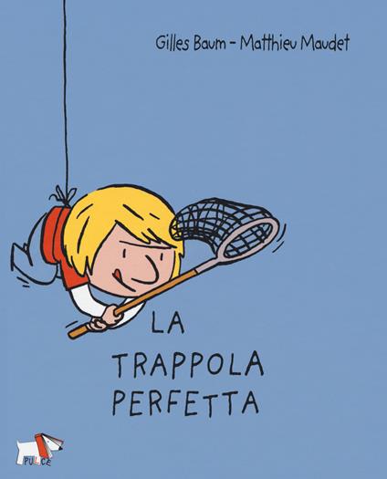 La trappola perfetta - Gilles Baum,Matthieu Maudet - copertina