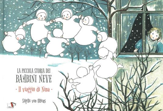La piccola storia dei bambini neve. Il viaggio di Nina. Ediz. a colori - Sibylle von Olfers - copertina