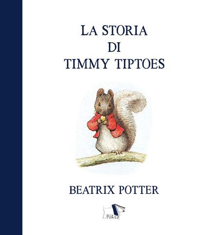 La storia di Timmy Tiptoes. Ediz. a colori - Beatrix Potter - copertina